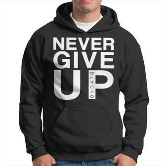 Never Give Up Black B T Hoodie | Mazezy