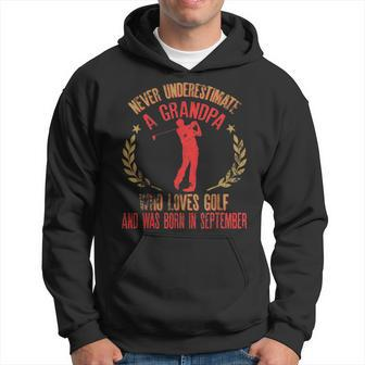 Never Underestimate A Grandpa Who Loves Golf Born September Gift For Mens Hoodie | Mazezy