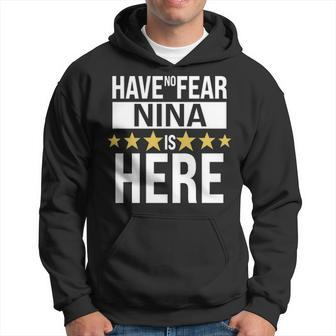 Nina Name Gift Have No Fear Nina Is Here Hoodie - Seseable