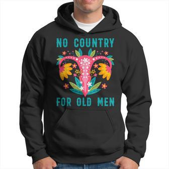 No Country For Old Men Our Uterus Our Choice Feminist Rights Hoodie | Mazezy