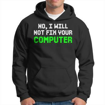 No I Will Not Fix Your Computer It Technician Programmers Hoodie - Seseable