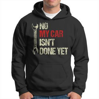 No My Car Isnt Done Yet Tools Mechanic Garage Hobby Men Hoodie Graphic Print Hooded Sweatshirt - Seseable