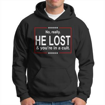 No Really He Lost And Youre In A Cult Hoodie - Thegiftio UK