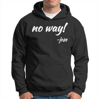 No Way Said Jose Funny Mexican Quote Gift S Men Hoodie Graphic Print Hooded Sweatshirt - Seseable