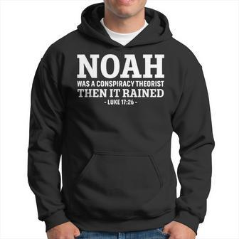 Noah Was A Conspiracy Theorist Then It Rained Hoodie - Thegiftio UK