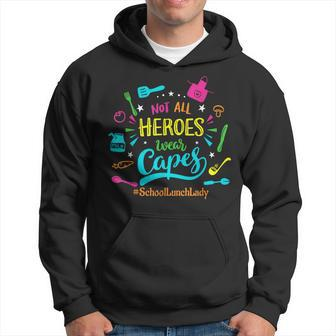 Not All Superheroes Wear Capes Lunch Lady Cafeteria Worker Hoodie | Mazezy