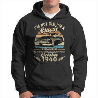 Im Not Old Im A Classic Born In Oktober 1940 Auto-Geburtstag Hoodie - Seseable