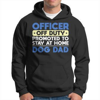 Officer Off Duty Promoted To Stay At Home Dog Dad Hoodie - Thegiftio UK