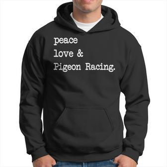 Peace Love & Pigeon Racing T - Pigeons Bird Racing Gift Hoodie - Seseable