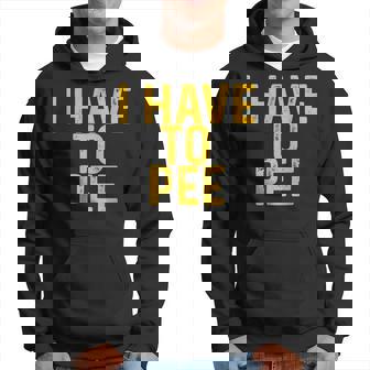 I Have To Pee Men Hoodie - Thegiftio UK