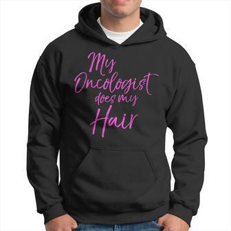 Pink Breast Cancer Treatment My Oncologist Does My Hair Men Hoodie - Thegiftio UK
