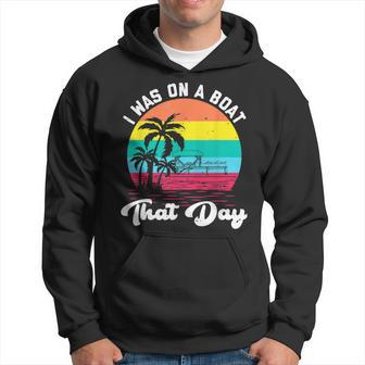 Ponton Boat Vintage Retro I Was On A Boat That Day Hoodie - Seseable