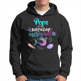 Pops Of The Birthday Mermaid Family Matching Party Squad Hoodie - Seseable