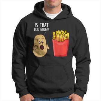 Potato Is That You Bro Funny French Fries Hoodie | Mazezy DE