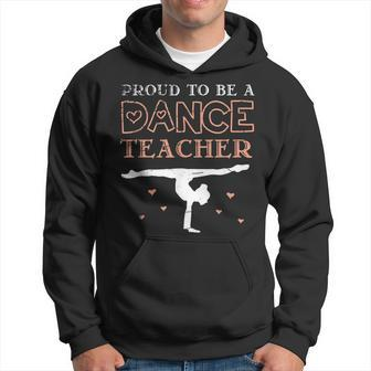 Proud To Be A Dance Teacher Choreographer Dance Teacher Men Hoodie - Thegiftio UK