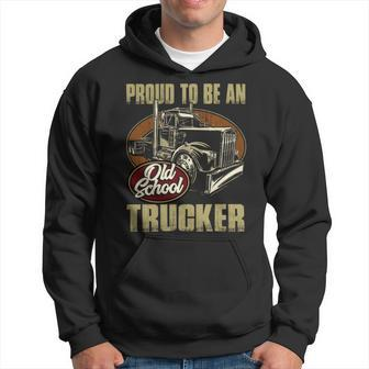 Proud To Be An Old School Trucker Hoodie - Seseable