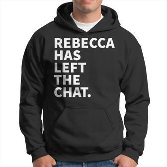 Rebecca Has Left The Chat Rebecca Personalized Name Men Hoodie - Thegiftio UK