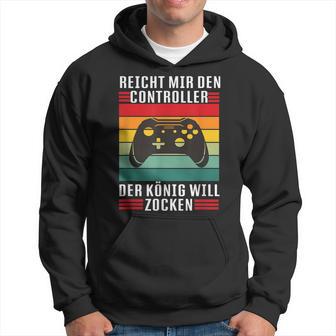 Reichet Mir Den Controller König Zocken I Konsole Gamer Hoodie - Seseable