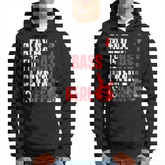 Relax The Bass Player Is Here - Bassist Guitarist Musician Hoodie | Mazezy