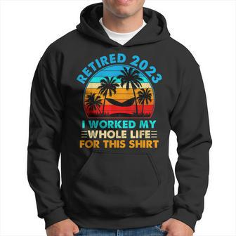 Retired 2023 I Worked My Whole Life Vintage Retirement 2023 Hoodie | Seseable CA