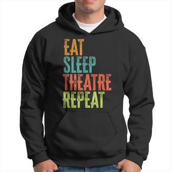 Retro Eat Sleep Theatre Repeat Rehearsal Audition Act Legend Hoodie - Seseable