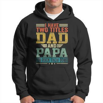 Retro I Have Two Titles Dad And Papa And I Rock Fathers Day Hoodie - Thegiftio UK