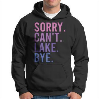 Retro Sorry Cant Lake Bye Funny Lake Hoodie | Mazezy