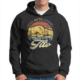 Retro Tito The Man The Myth The Legend Gift For Fathers Day Gift For Mens Hoodie - Seseable