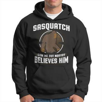 Sasquatch Saw Me But Nobody Believes Him Bigfoot Men Hoodie - Thegiftio UK