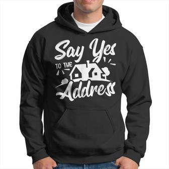Say Yes To The Address Real Estate Agent Realtor Men Hoodie - Thegiftio UK