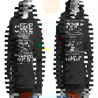 Science Because Figuring Things Out Is Better Funny Sayings Hoodie - Seseable