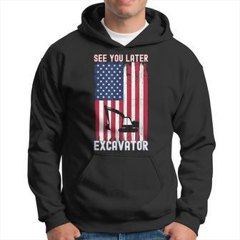 See You Later Excavator American Flag Excavator Funny Men Hoodie Graphic Print Hooded Sweatshirt - Seseable