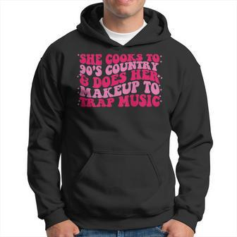 She Cooks To 90S Country & Does Her Makeup To Trap Music Hoodie | Mazezy