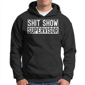 Shit Show Supervisor Mom Dad Boss Manager Teacher Hoodie | Mazezy DE