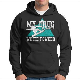 Snowboard - My Drug Of Choice Is White Powder Funny Gift Men Hoodie Graphic Print Hooded Sweatshirt - Seseable