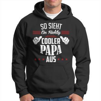 So Sieht Ein Richtig Cooler Papa Aus Vater Hoodie - Seseable