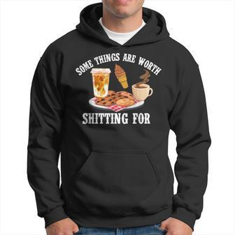 Some Things Are Worth Shitting For Men Women Hoodie - Seseable