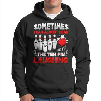 Some Times I Can Almost Here The Ten Pin Laughing Bowling Men Hoodie Graphic Print Hooded Sweatshirt - Seseable