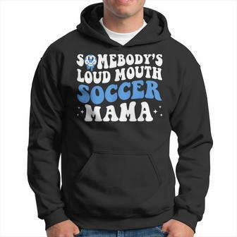 Somebodys Loud Mouth Soccer Mama Mothers Day Mom Life Hoodie | Mazezy