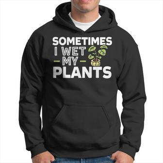 Sometimes I Wet My Plants Gardening Plant Lover Cactus Lady Men Hoodie Graphic Print Hooded Sweatshirt - Seseable