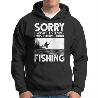 Sorry I Wasnt Listening I Was Thinking About Fishing Hoodie - Monsterry AU