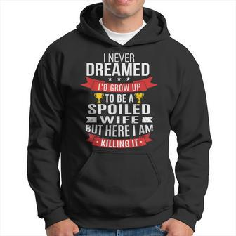 Spoiled Wife Trophy Wife - Funny Wives And Marriage Hoodie - Thegiftio UK