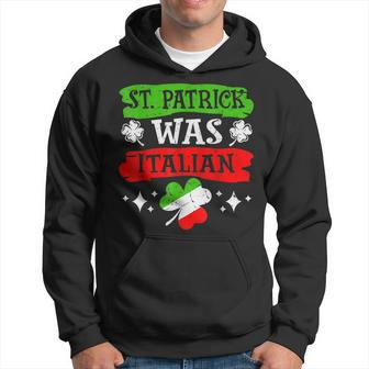 St Patrick Was Italian St Patricks Day Funny Gift Hoodie - Thegiftio UK