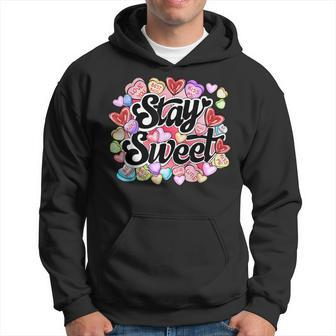 Stay Sweet Heart Candy Heart Love Happy Valentines Day Hoodie - Seseable