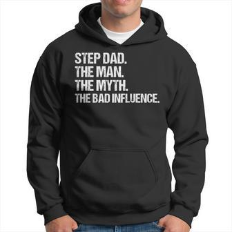Step Dad The Man The Myth The Bad Influence Vintage Design Hoodie - Seseable