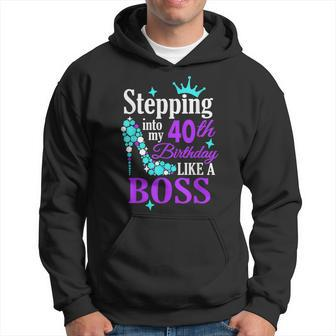 Stepping Into My 40Th Birthday Like A Boss Hoodie | Mazezy