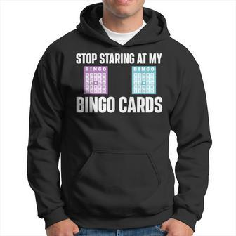 Stop Staring At My Bingo Cards Bingo Lover Gambler Gambling Hoodie | Mazezy