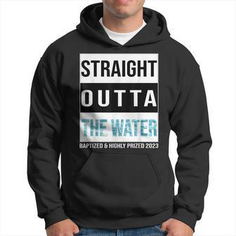 Straight Outta The Water Baptism 2023 Baptized Highly Prized  Hoodie