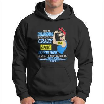 Strong Woman I Work At Dollar General Of Course I’M Crazy Do You Think A Sane Person Would Do This Job Vintage Retro Men Hoodie - Thegiftio UK