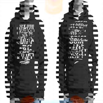 Surgical Tech Never Dreamed Funny Saying Humor Hoodie - Thegiftio UK
